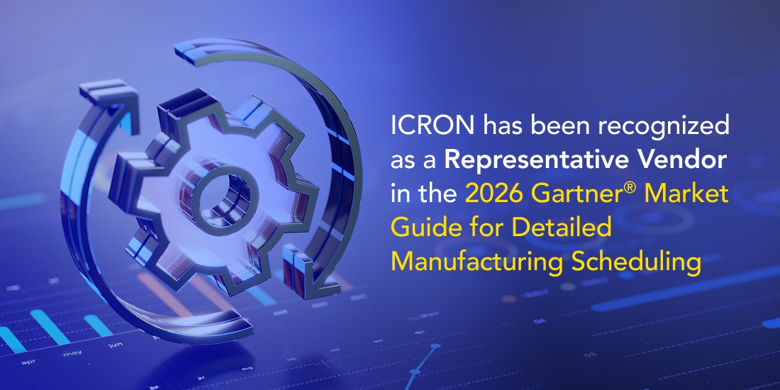 ICRON has been recognized as a Representative Vendor in the 2026 Gartner® Market Guide for Detailed Manufacturing Scheduling
