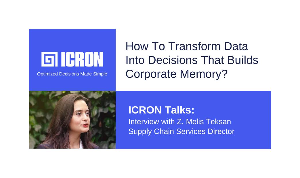 ICRON Talks: How To Transform Data Into Decisions That Builds Corporate Memory?