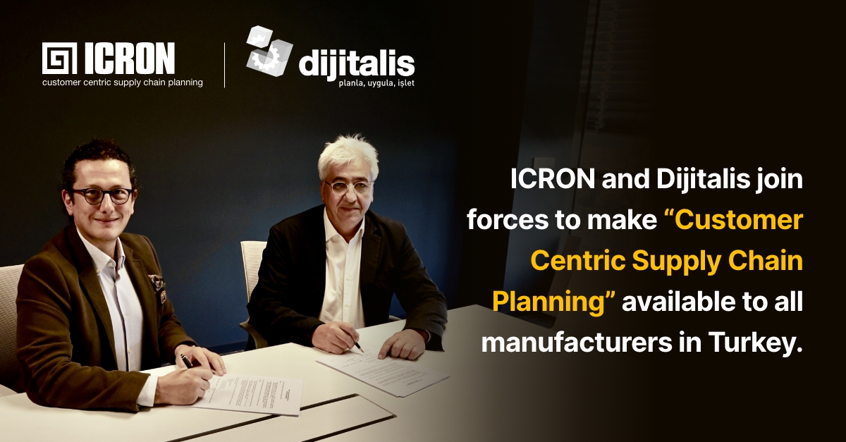 ICRON and Dijitalis join forces to make “Customer Centric Supply Chain Planning” available to all manufacturers in Turkey