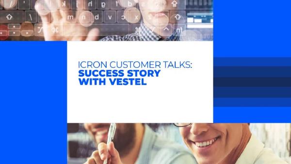 ICRON Customer Talks: Success Story with Vestel